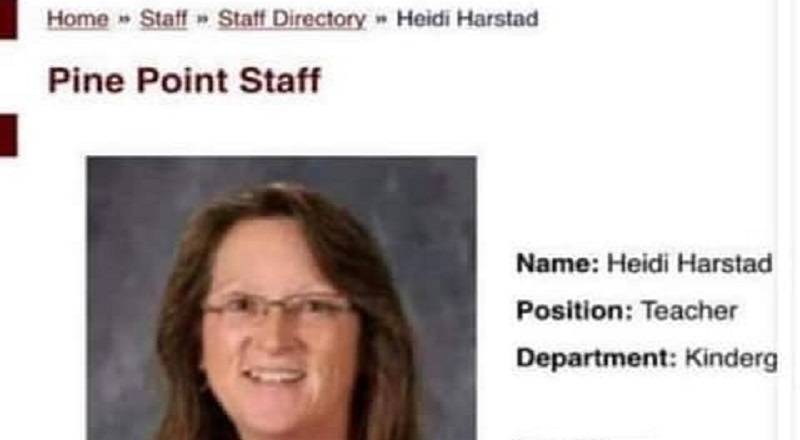 Heidi Harstad is a kindergarten teacher at Pine Point, in Minnesota. Despite such a public occupation, Harstad voiced her opinion on the Wisconsin protest, and murders. Harstad reshared a Facebook post from a man who called Kyle Rittenhouse a hero, after he traveled from Illinois to Wisonsin to kill protesters, and Harstad said that more people should do like Rittenhouse and shoot protesters.
