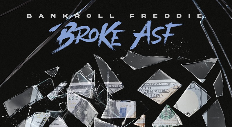 Bankroll Freddie is Broke ASF on his new single